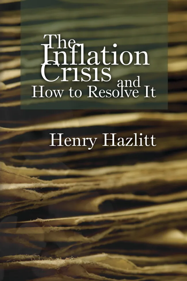 The Inflation Crisis and How to Resolve It by Henry Hazlitt